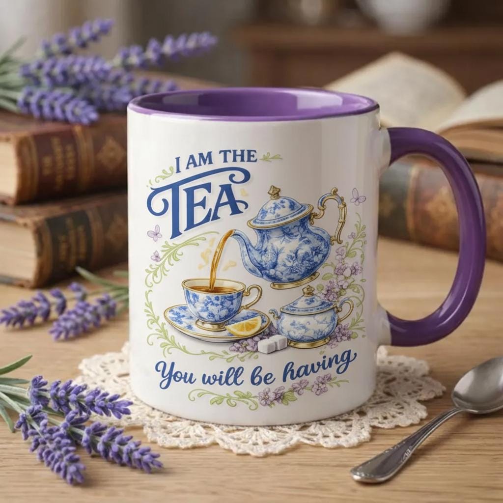 I Am The Tea You Are Having Mug, Drama Tv Series Quote Coffee Mug, Sarcastic British Humor Cup