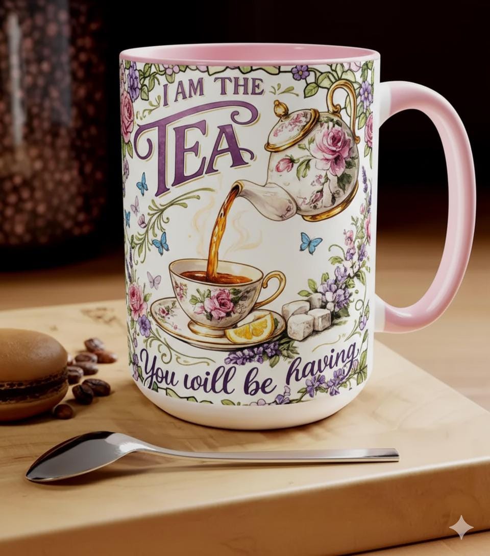 I Am The Tea You Are Having Mug, Movie Drama Funny Meme Coffee Mug, Sarcastic British Humor Cup