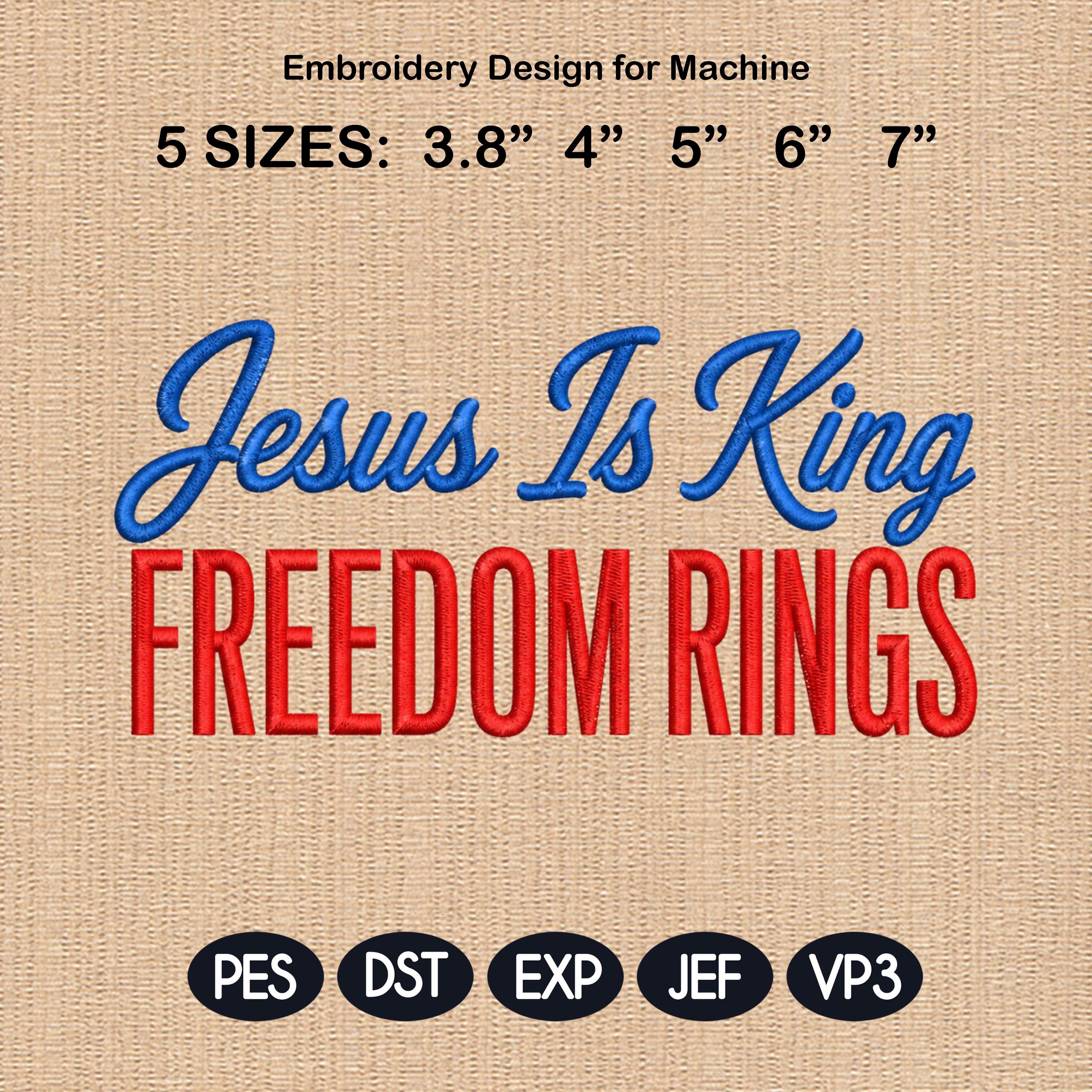 Jesus Is King Embroidery, Freedom Rings Patriotic Machine Embroidery File, Faith Family Country Design, 5 sizes, Digital Download