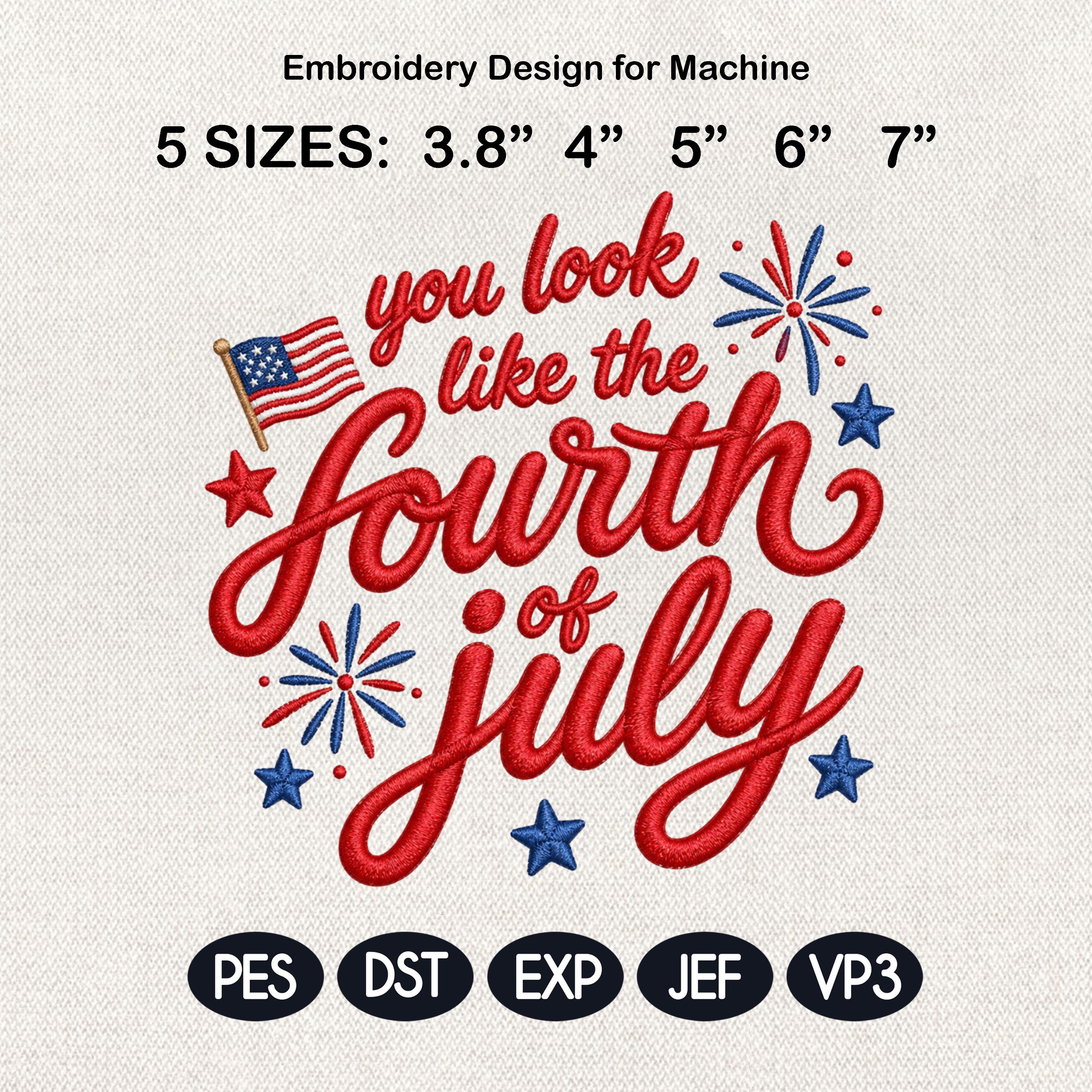 You Look Like The Fourth Of July Embroidery Design, Patriotic Quote File, American Flag Fireworks Pattern, 5 Sizes, Digital Download