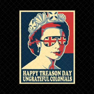 Royal 4th of July Laughter: Happy Treason Day Funny Queen Elizabeth 2021 4th Of July Digital Download