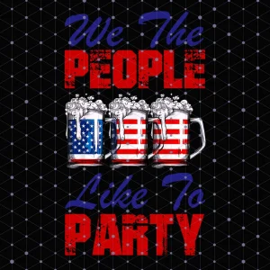 Patriotic Party Bonanza: We the People Like to Party PNG - 4th of July Special!