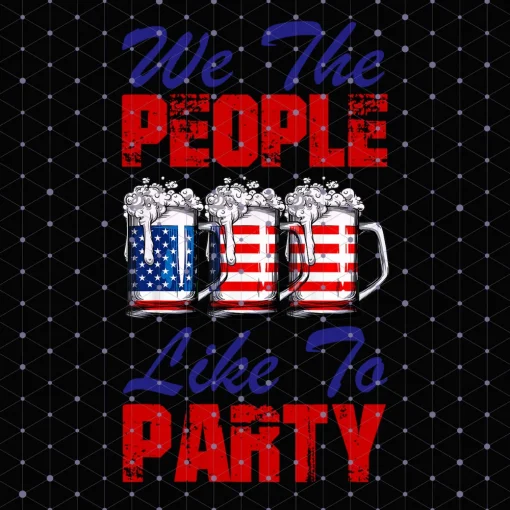 Patriotic Party Bonanza: We the People Like to Party PNG - 4th of July Special!