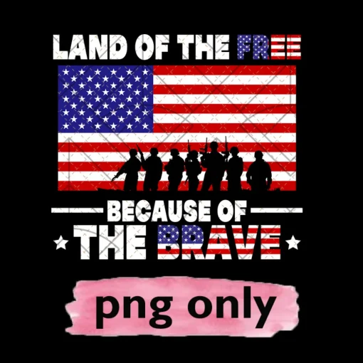 Land of the free because of the brave PNG