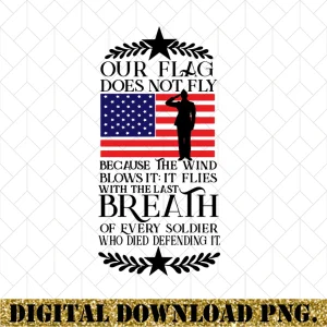 Our Flag Does Not Fly Because of The Wind Png - 4th of July