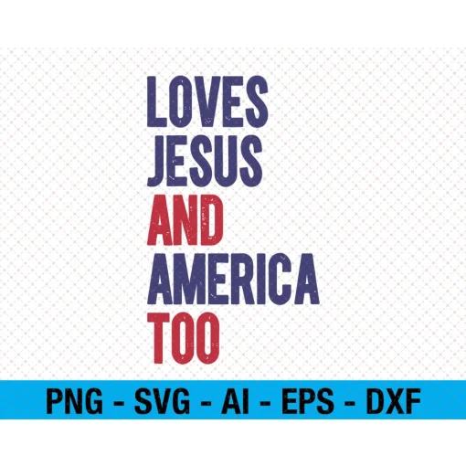 Loves Jesus & America Too America Jesus SVG