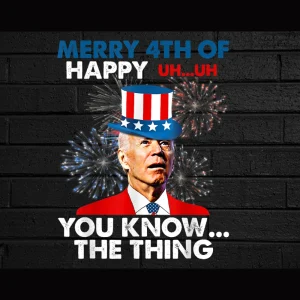 You Know the Thing Biden 4th of July Png
