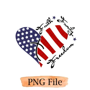 4th of July Freedom Celebration: Faith, Family, and Flag Shirt PNG