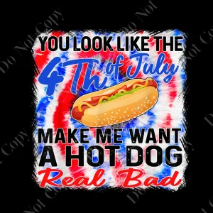 You Look Like The 4th of July Makes Me Want A Hot Dog Real Bad PNG