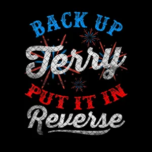 Back it up Terry! Put it in Reverse | Funny 4th of July meme shirt July 4th fireworks | Sublimation Digital Design Download | PNG File