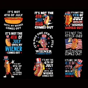 It's Not 4th of July Until My Wiener Comes Out PNG Bundle