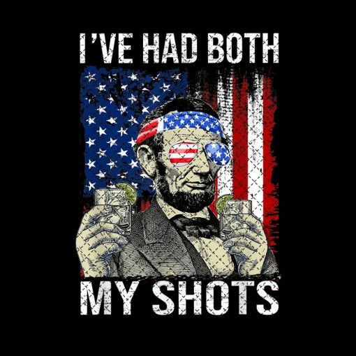 Lincoln 4th of July I've Had Both My Shots Drinking Party Funny Png Digital Instand Download