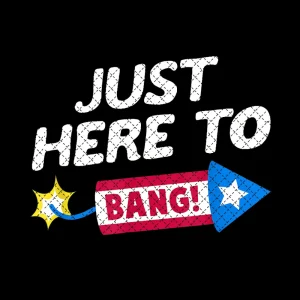 Just Here To Bang Funny Fireworks 4th of July Fourth of July T-Shirt