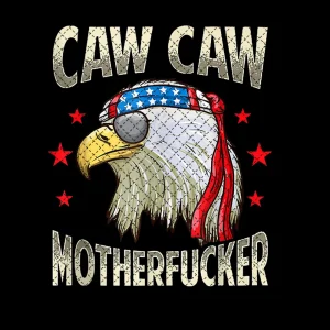 Caw Caw Motherfucker Funny 4th of July Patriotic Eagle Png Digital Download File