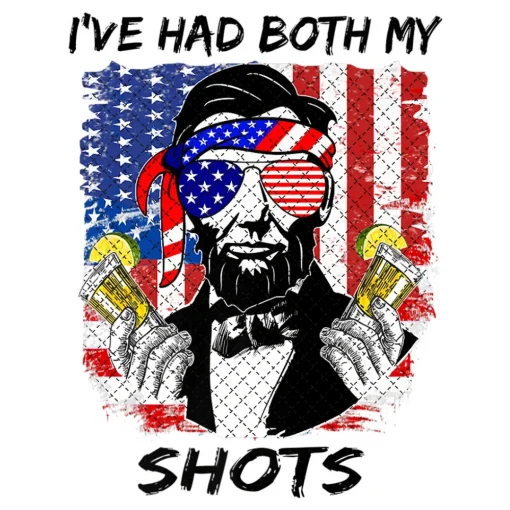 Lincoln 4th of July I've Had Both My Shots Funny Png Digital Instand Download