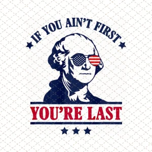 George Washington Png, If You Ain't First, You're last Png, Instant Download