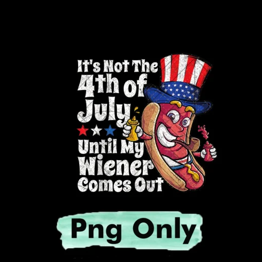 Funny 4th of July Hot Dog Wiener Comes Out Adult Humor Gift Png