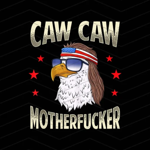 Caw Caw Mother Fucker Eagle Digital File Download