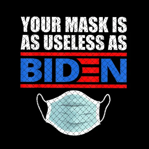 Your Mask Is As Useless As Biden 4th Of July Png DIgital Download File