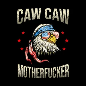 Freedom-inspired Caw Caw Motherfucker Png for Independence Day Celebrations