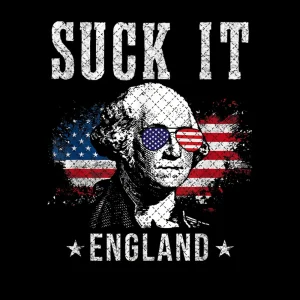 Suck It England Funny 4th Of July - George Washington, American Flag, Independence Day, American Flag, PNG Sublimation Print