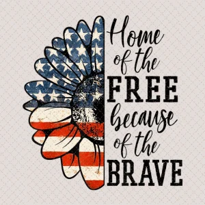 Home of the Free because of the Brave Sublimation PNG Design