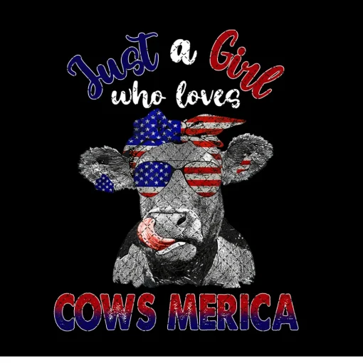 Just A Girl Who Love Cow Merica 4Th Of July Patronic Independece Day Png Digital Download File Print