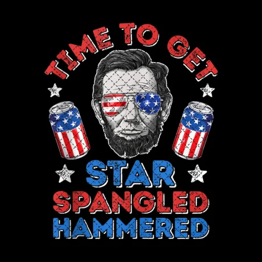 Time To Get Star Spangled Hammered 4th Of July Men Lincoln Png Download , Drinking Lincoln Independence Day Png