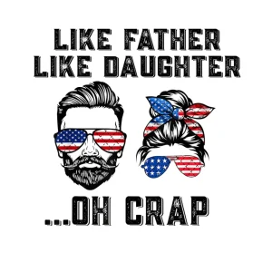 American Like Father Like Daughter Oh Crap Father's Day /4th Of July Funny Dad Gifts from Daughter Digital PNG Download