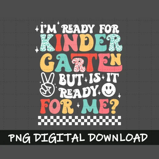 Back to School Png Bundle, I'm Ready for Kindergarten But is it Ready for Me Png, Pre k, 1st, 2nd, 3rd Grade, Digital Download Png