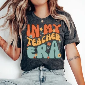 In My Teacher Era: A Back to School Shirt for the Teacher Who Is a Leader