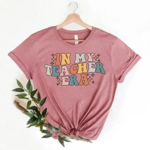 Back to School in My Teacher Era: A Shirt for the Teacher Who Is an Inspiration-1