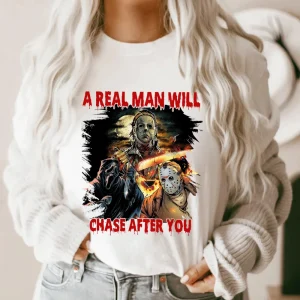 A Real Man Will Chase After You Sweatshirt