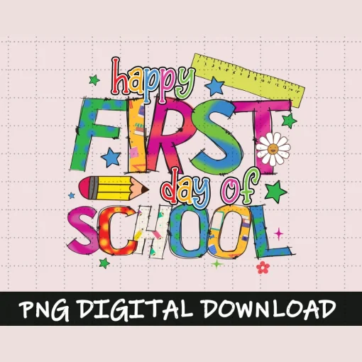 Happy First Day Of School PNG, Back To School, Teacher, First Day Of School, Sublimation Design Downloads