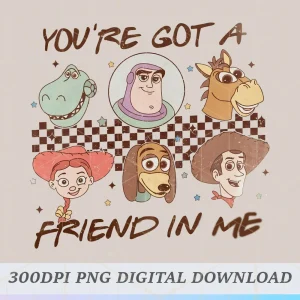 You've Got A Friend In Me Toy Story Png, Comfort Color Toy Story Png, Vintage Toy Story Png, Friends Png