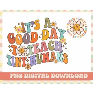 It's A Good Day To Teach Tiny Humans Png, Groovy Teacher Png, Teach Love Inspire, Teacher Life, Teacher Appreciation Gift