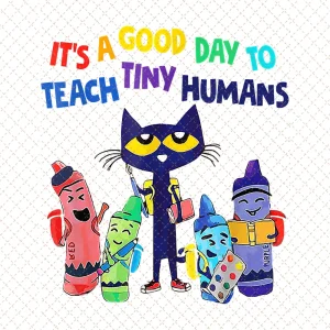 It's A Good Day To Teach Tiny Humans PNG, Kindergarten Teacher Png