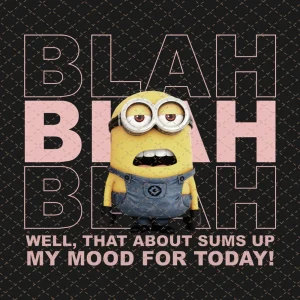 Despicable Me Minions Blah Sums Up My Mood Png/Sublimation Printing/Instant Download