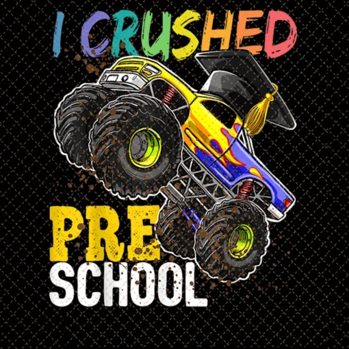 Monster Truck Graduation, I Crushed Preschool Monster Truck Graduation, Dowload FIle PNG