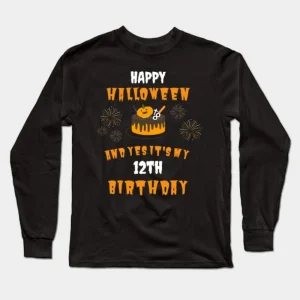 Happy Halloween And Yes It's My 12th Birthday Long Sleeve T-Shirt