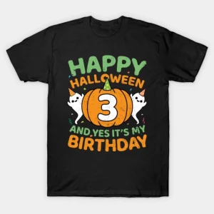 Happy Halloween And Yes It's My 3rd Birthday T-Shirt