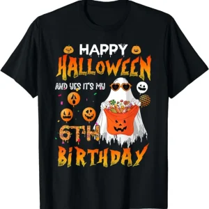 Happy Halloween And Yes It's My 6th Birthday T shirt