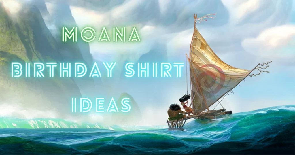 Moana Birthday Shirt Ideas