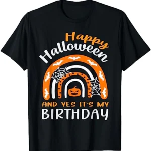 happy halloween and yes it's my birthday Tee halloween T-SHirt