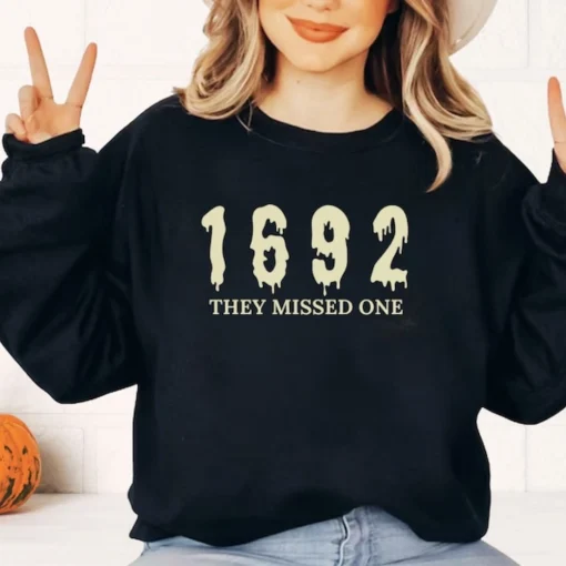 1692 They Missed One Sweatshirt, Salem Witch Sweatshirt, Salem Witch Sweater, Salem Witch Trials, Salem Witch Shirt, Witch Party Sweatshirt 3