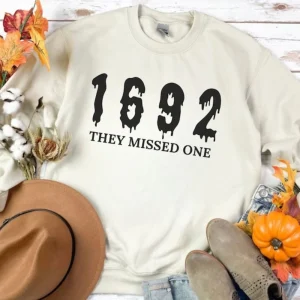 1692 They Missed One Sweatshirt, Salem Witch Sweatshirt, Salem Witch Sweater, Salem Witch Trials, Salem Witch Shirt, Witch Party Sweatshirt