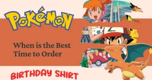 Best Time to Order Pokemon Family Birthday Shirts