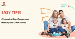 Easy Tips to Choose the Right Spiderman Birthday Shirts For Family