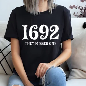 Salem Witch Trials 1692 They Missed One Gift shirt 2