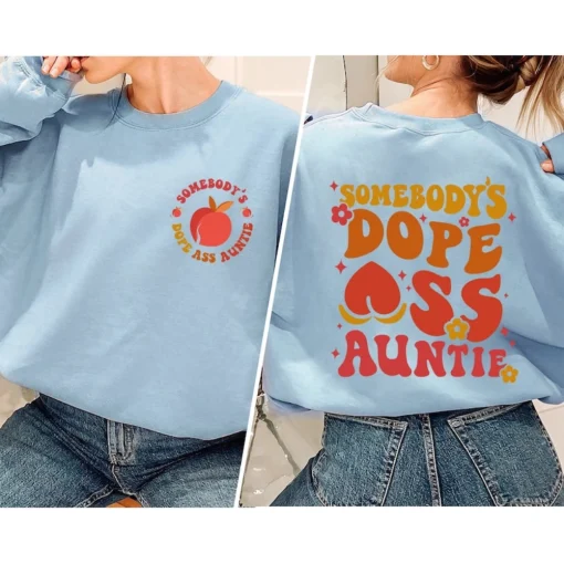 Somebody's Dope Ass Auntie Sweatshirt, Auntie Shirts, Funny Aunt Shirt, Cool Aunts Club T Shirt, Pregnancy Announcement, Gift for Aunt 4